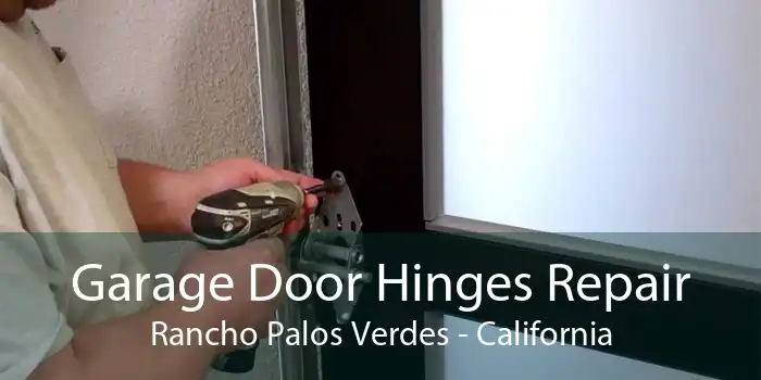 Garage Door Hinges Repair Rancho Palos Verdes - California
