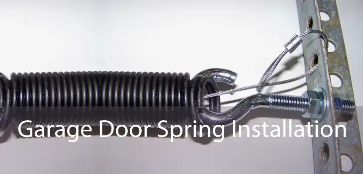 Garage Door Spring Installation 