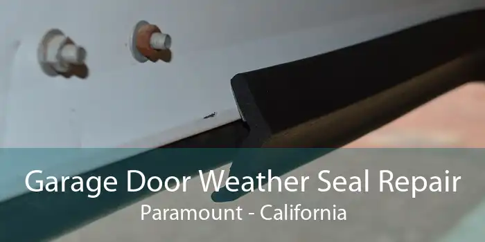 Garage Door Weather Seal Repair Paramount - California